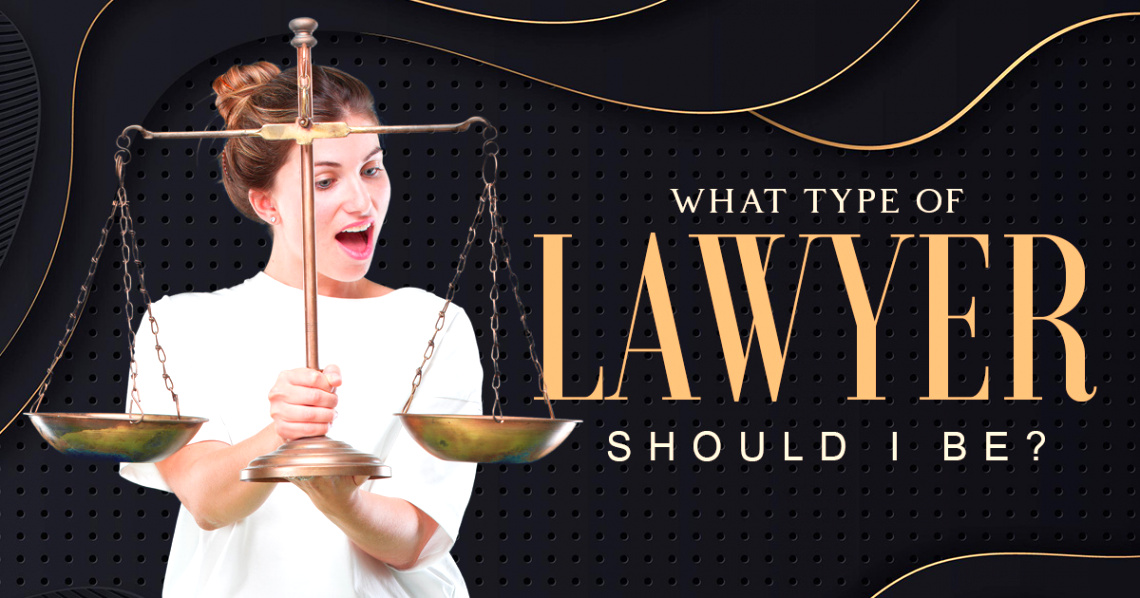 what type of lawyer should i be